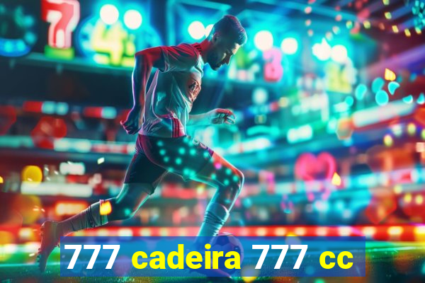 777 cadeira 777 cc